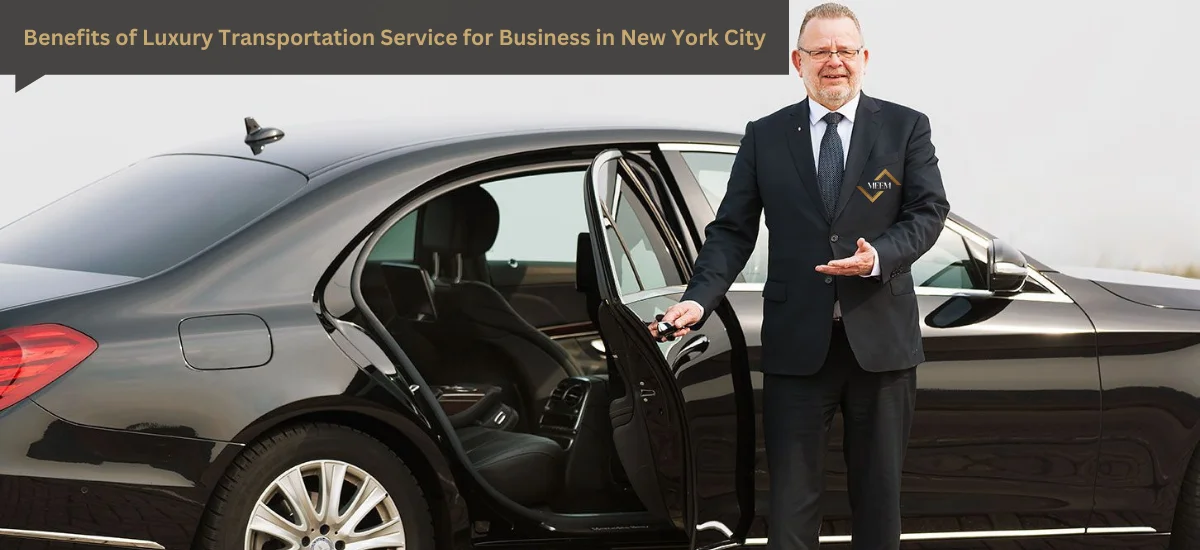 benefits of luxury transportation service for business nyc