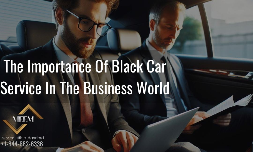 the importance of black car service in the business world